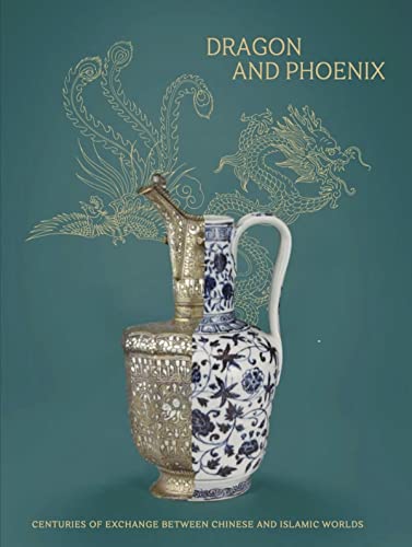 Dragon and Phoenix: Centuries of exchange between Chinese and Islamic worlds von Snoeck Publishers