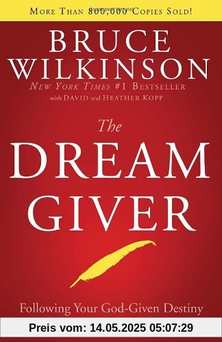 The Dream Giver: Following Your God-Given Destiny The Dream Giver: Following Your God-Given Destiny