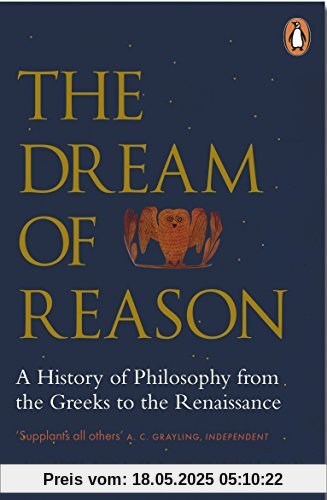 The Dream of Reason: A History of Western Philosophy from the Greeks to the Renaissance