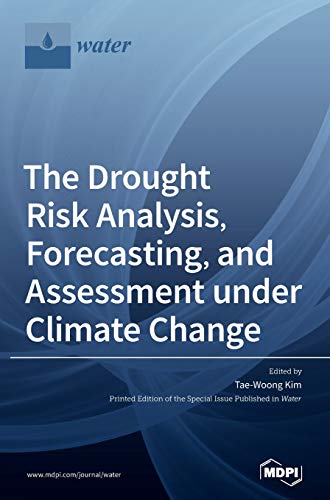 The Drought Risk Analysis, Forecasting, and Assessment under Climate Change von MDPI AG