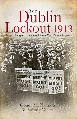 The Dublin Lockout, 1913: New Perspectives on Class War & its Legacy von Irish Academic Press