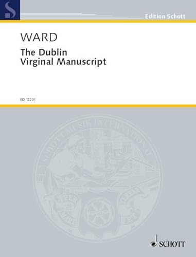 The Dublin Virginal Manuscript: Cembalo.: harpsichord. (Edition Schott)