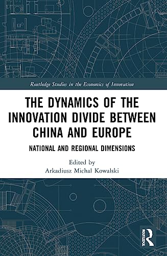 The Dynamics of the Innovation Divide between China and Europe: National and Regional Dimensions (Routledge Studies in the Economics of Innovation) von Routledge