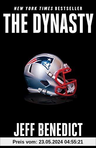 The Dynasty: The Inside Story of the NFL's Most Successful and Controversial Franchise