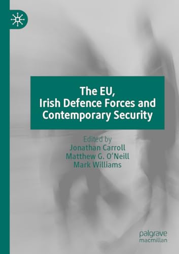 The EU, Irish Defence Forces and Contemporary Security von Palgrave Macmillan
