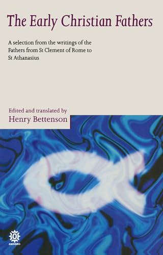 The Early Christian Fathers: A Selection from the Writings of the Fathers from St. Clement of Rome to St. Athanasius (Oxford Paperbacks) von Oxford University Press