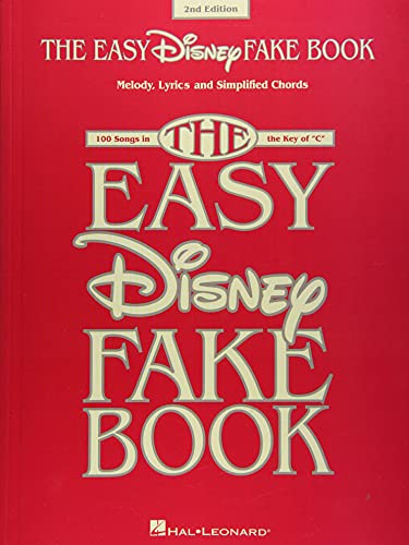 The Easy Disney Fake Book: 100 Songs in the Key of C The Easy Disney Fake Book: 100 Songs in the Key of C