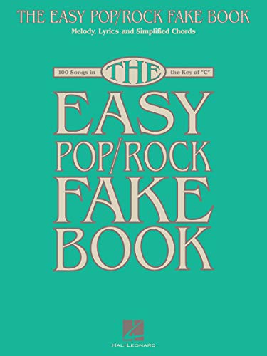 The Easy Pop/Rock Fake Book: Melody, Lyrics & Simplified Chords in the Key of C: 100 Songs in the Key of C: Melody, Lyrics and Simplified Chords von Hal Leonard Publishing Corporation