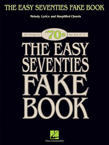 The Easy Seventies Fake Book (Fake Books): 100 Songs in the key of C. Melody, lyrics and simplified chords. Noten, Sammelband