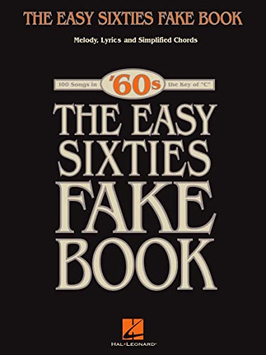 The Easy Sixties Fake Book (Fake Books): 100 songs in the key of C. Melody, Lyrics and Simplified Chords. Noten, Sammelband