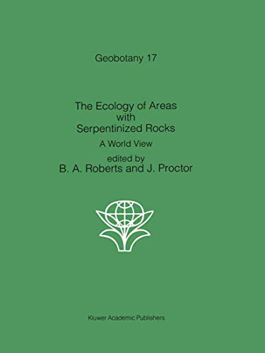 The Ecology of Areas with Serpentinized Rocks: A World View (Geobotany, 17, Band 17)