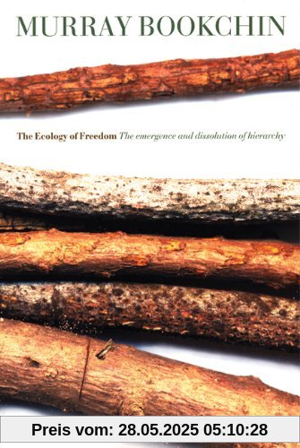 The Ecology of Freedom: The Emergence and Dissolution of Hierarchy