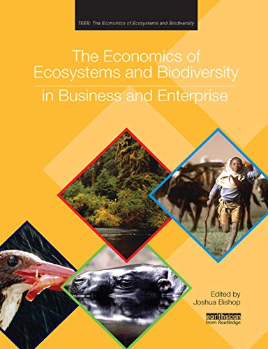 The Economics of Ecosystems and Biodiversity in Business and Enterprise (Teeb - the Economics of Ecosystems and Biodiversity) von Routledge