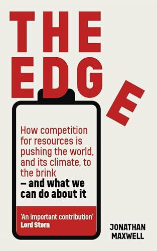 The Edge: How competition for resources is pushing the world, and its climate, to the brink – ...