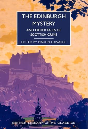 The Edinburgh Mystery: And Other Tales of Scottish Crime (British Library Crime Classics): 102 von British Library Publishing