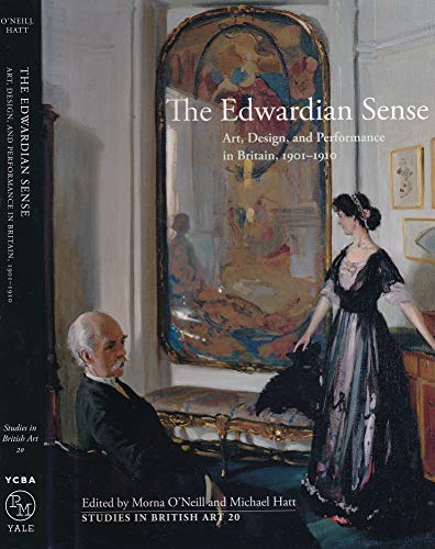 The Edwardian Sense: Art, Design, and Performance in Britain, 1901-1910 (Studies in British Art, Band 20) von Yale University Press