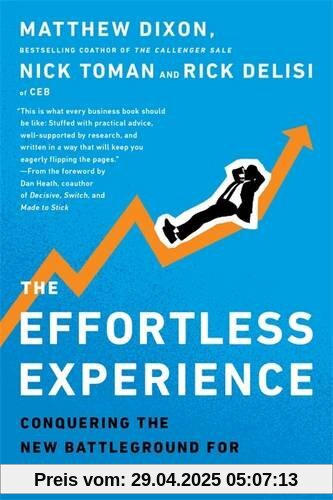 The Effortless Experience: Conquering the New Battleground for Customer Loyalty