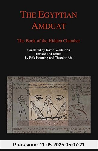 The Egyptian Amduat.: The Book of the Hidden Chamber. The Egyptian Amduat.: The Book of the Hidden Chamber.