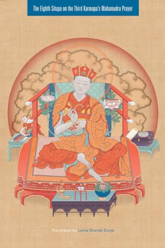 The Eighth Situpa on the Third Karmapa's Mahamudra Prayer von Snow Lion