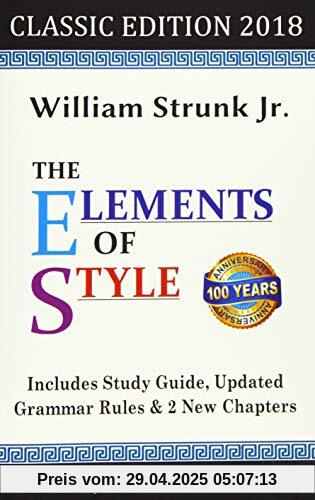 The Elements of Style: Classic Edition (2018): With Editor's Notes, New Chapters & Study Guide