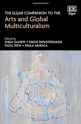 The Elgar Companion to the Arts and Global Multiculturalism von Edward Elgar Publishing Ltd