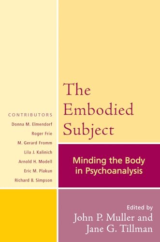 The Embodied Subject: Minding the Body in Psychoanalysis (Psychological Issues)