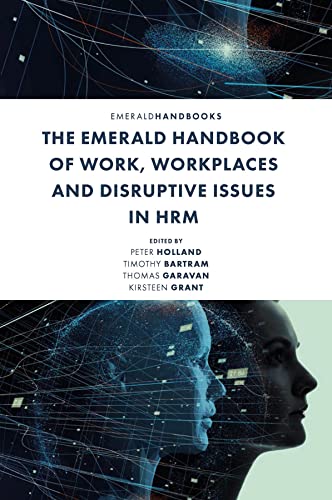 The Emerald Handbook of Work, Workplaces and Disruptive Issues in HRM The Emerald Handbook of Work, Workplaces and Disruptive Issues in HRM von Emerald Publishing Limited