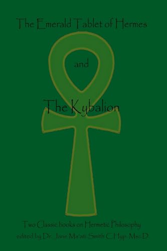 The Emerald Tablet Of Hermes & The Kybalion: Two Classic Books on Hermetic Philosophy von Createspace Independent Publishing Platform