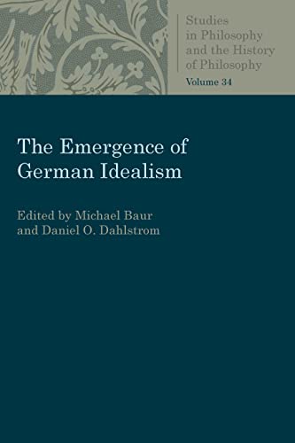 The Emergence of German Idealism (Studies in Philosophy and the History of Philosophy, Band 34) von Catholic University of America Press