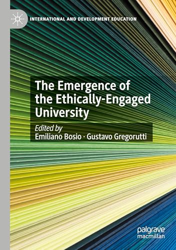 The Emergence of the Ethically-Engaged University (International and Development Education) von Palgrave Macmillan