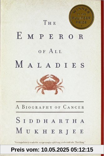 The Emperor of All Maladies: A Biography of Cancer