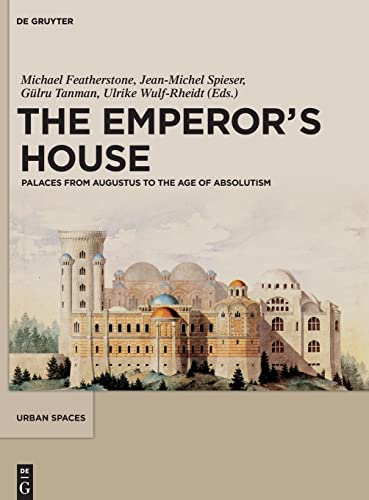 The Emperor's House: Palaces from Augustus to the Age of Absolutism (Urban Spaces, 4, Band 4) von de Gruyter