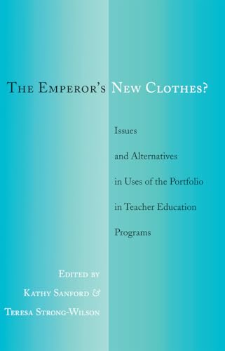 The Emperor’s New Clothes?: Issues and Alternatives in Uses of the Portfolio in Teacher Education Programs von Lang, Peter
