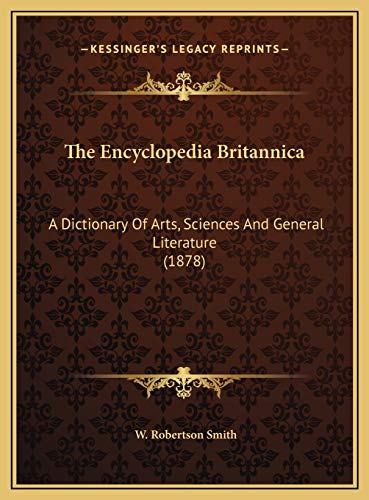 The Encyclopedia Britannica: A Dictionary Of Arts, Sciences And General Literature (1878) von Kessinger Publishing