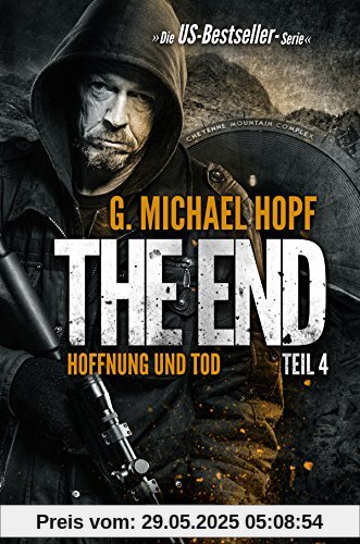 The End 4 - Hoffnung und Tod: Endzeit-Thriller - US-Bestseller-Serie! The End 4 - Hoffnung und Tod: Endzeit-Thriller - US-Bestseller-Serie!