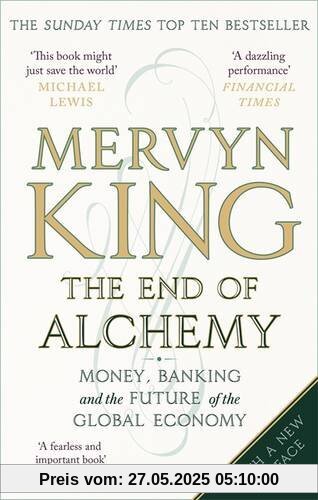 The End of Alchemy: Money, Banking and the Future of the Global Economy The End of Alchemy: Money, Banking and the Future of the Global Economy