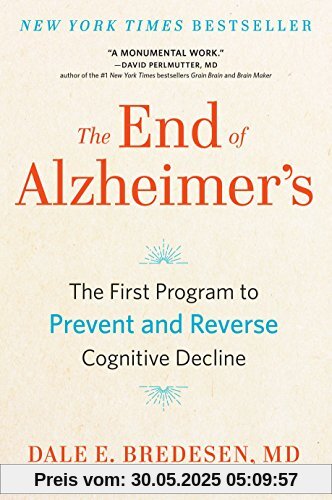 The End of Alzheimer's: The First Program to Prevent and Reverse Cognitive Decline