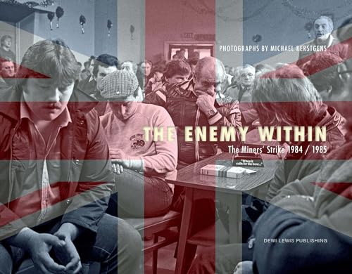 The Enemy Within: The Miners' Strike 1984/85 von Dewi Lewis Publishing