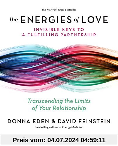 The Energies of Love: Invisible Keys to a Fulfilling Partnership
