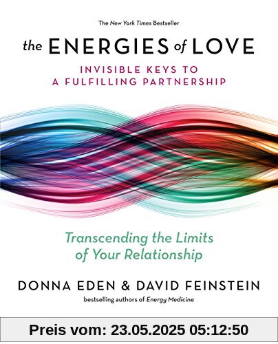 The Energies of Love: Invisible Keys to a Fulfilling Partnership