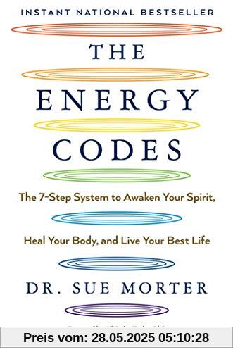 The Energy Codes: The 7-Step System to Awaken Your Spirit, Heal Your Body, and Live Your Best Life