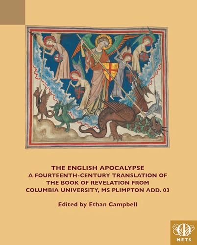 The English Apocalypse: A Fourteenth-Century Translation of the Book of Revelation from Columbia University, MS Plimpton Add. 03 (TEAMS Middle English Texts Series) von Medieval Institute Publications