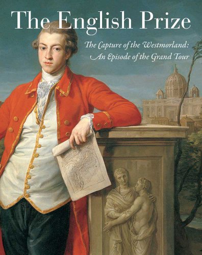 The English Prize: The Capture of the Westmorland, an Episode of the Grand Tour (Icons of the Luso-Hispanic World)