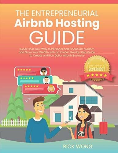 The Entrepreneurial Airbnb Hosting Guide: Super Host Your Way to Personal and Financial Freedo... The Entrepreneurial Airbnb Hosting Guide: Super Host Your Way to Personal and Financial Freedo...