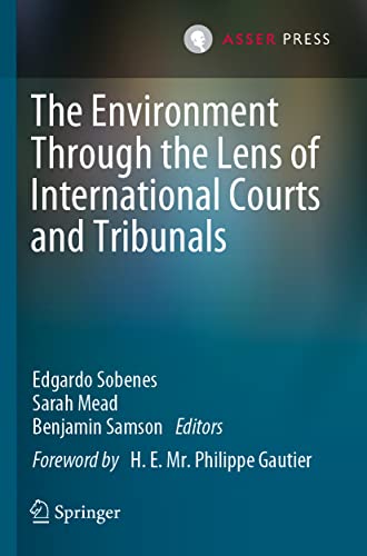 The Environment Through the Lens of International Courts and Tribunals The Environment Through the Lens of International Courts and Tribunals von T.M.C. Asser Press
