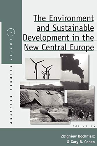 The Environment and Sustainable Development in the New Central Europe (Austrian and Habsburg Studies, Band 7) von Berghahn Books