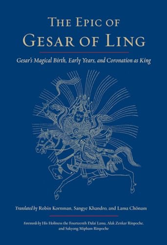 The Epic of Gesar of Ling: Gesar's Magical Birth, Early Years, and Coronation as King