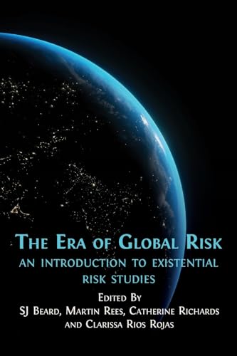 The Era of Global Risk: An Introduction to Existential Risk Studies