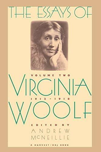The Essays of Virginia Woolf, Vol. 2: 1912-1918: The Virginia Woolf Library Authorized Edition The Essays of Virginia Woolf, Vol. 2: 1912-1918: The Virginia Woolf Library Authorized Edition