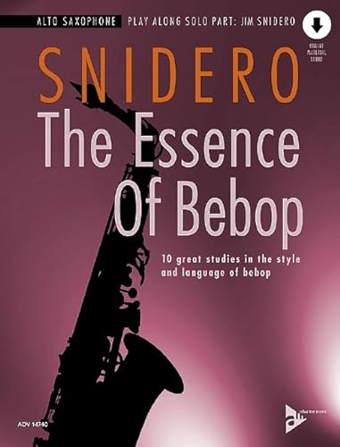 The Essence Of Bebop Alto Saxophone: 10 great studies in the style and language of bebop. Alt-Saxophon.